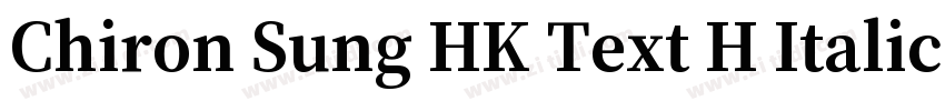 Chiron Sung HK Text H Italic字体转换